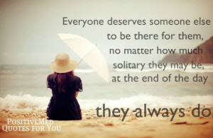 everyone deserves someone else to be there for them