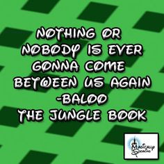 The Jungle Book / Disney Quote