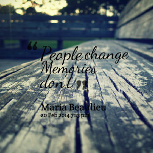 Quotes Picture: people change memories don't