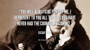quote-Oscar-Wilde-you-will-always-be-fond-of-me-244076.png