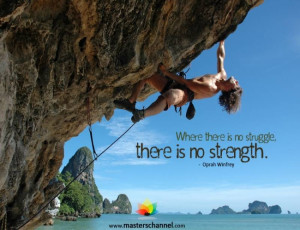 Where there is no struggle, there is no strength.