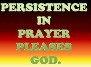 http://www.pics22.com/persistence-in-prayer-pleases-god-bible-quote/