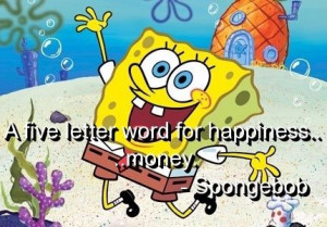 Spongebob, quotes, sayings, humor, funny quote, money