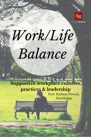 Work/Life Balance: Supportive workplace cultures, practices and ...