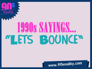 90s Sayings