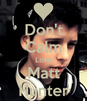 Don't Calm Love Matt Hunter - KEEP CALM AND CARRY ON Image Generator