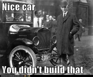 You didn't build that car...
