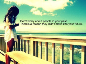 Don't worry about the people in your past. There's a reason they didn ...