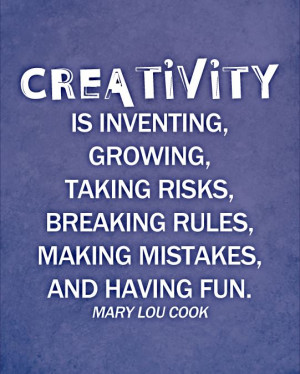 Quote - Creativity is Inventing, Growing, Taking Risks...