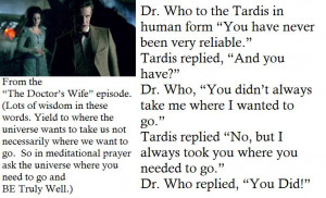 Dr. Who to the Tardis in human form “You have never been very ...