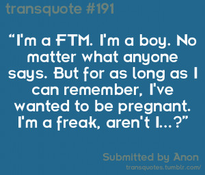 Text Reads:I’m a FTM. I’m a boy. No matter what anyone says. But ...