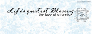Lifes Greatest Blessing The Love Of Family Facebook Cover