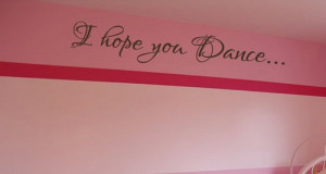 Wall Sticker Decal Quote Vinyl I Hope You Dance Girls Room Decor Wall ...