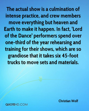 The actual show is a culmination of intense practice, and crew members ...