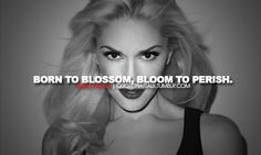 GWEN STEFANI, Quotes and Saying on being famous, positive, alive, not ...