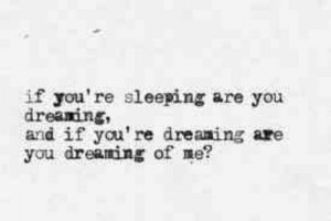 ... you're dreaming, are you dreaming of me? .....BLUE OCTOBER LYRICS