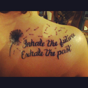 Inhale The Future25257c2c Exhale The Past Tattoo