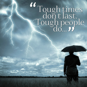 Quotes Picture: tough times don't last tough people do
