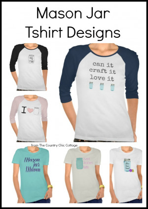 Order fun mason jar t-shirts in a variety of styles. Some have great ...