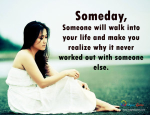 Some Day Someone Will Walk into Your Life
