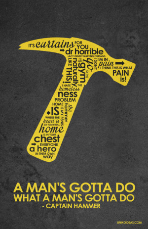 Dr. Horrible's Sing-A-Long Blog Captain Hammer Inspired Quote Poster