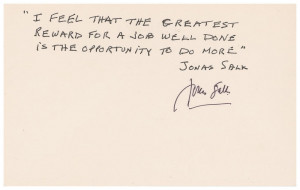 Jonas Salk Autograph Note Twice-Signed -- ''...The Greatest Reward for ...
