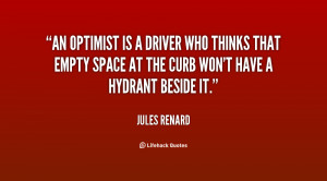 An optimist is a driver who thinks that empty space at the curb won't ...