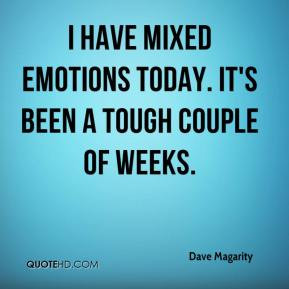 ... have mixed emotions today. It's been a tough couple of weeks