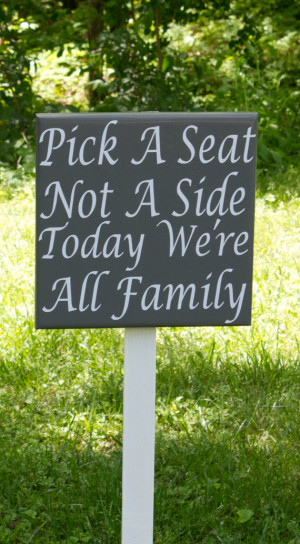 Seating Wedding Sign, Pick a Seat Not a Side Today We're All Family ...
