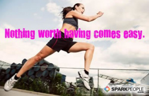 Motivational Quote - Nothing worth having comes easy.