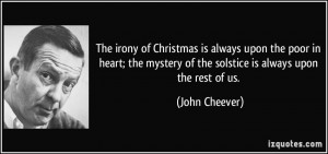 The irony of Christmas is always upon the poor in heart; the mystery ...