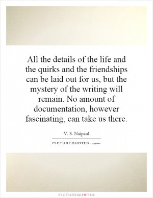 All the details of the life and the quirks and the friendships can be ...