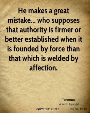 He makes a great mistake... who supposes that authority is firmer or ...
