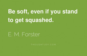 ... squashed. | Thoughtjoy #courage #kindness #compassion #love #quotes
