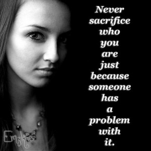 Quotes about never sacrifice who you are