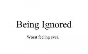 Quotes Pictures List: Being Ignored Quotes
