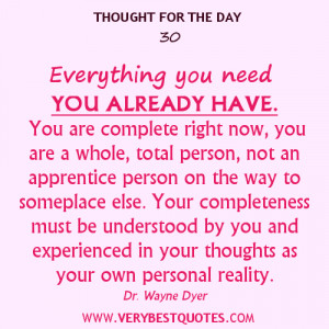 ... You Need You Already Have,You Are Complete Right Now ~ Good Day Quote