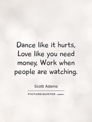 Dance Quotes Work Quotes Scott Adams Quotes