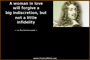 ... indiscretion, but not a little infidelity - La Rochefoucauld Quotes
