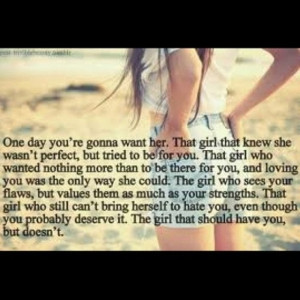 One day you're gonna miss me...