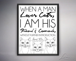 Mark Twain Cat Quote - When a Man Loves Cats, I am his friend - 5x7 ...