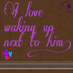 love waking up next to him!