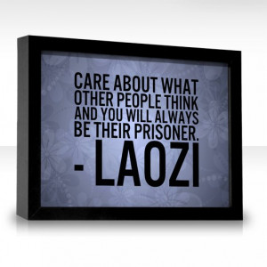 Source: http://www.thequotefactory.com/quote-by/laozi/care-about-what ...
