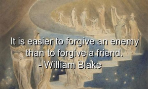 William blake, quotes, sayings, brainy, forgive, friend