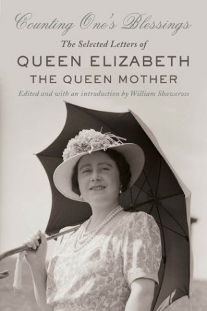 ... Blessings: The Selected Letters of Queen Elizabeth the Queen Mother
