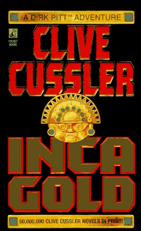 Clive Cussler Inca Gold Dirk Pitt is on the trail of a vast Inca ...