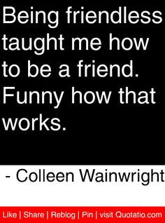 ... quotes # quotations quotes 3 quotes funny friendless quotes quotes