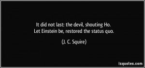 It did not last: the devil, shouting Ho. Let Einstein be, restored the ...