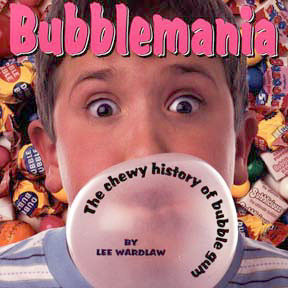 bubblemania the chewy history of bubble gum by lee wardlaw aladdin ...