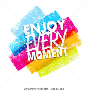Enjoy Every Moment Motivation Quote. Creative Vector Typography Poster ...